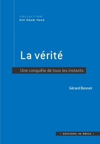 Gérard Bonnet - La vérité - Une conquête de tous les instants.