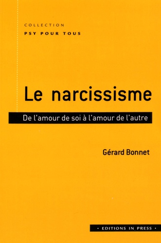 Gérard Bonnet - Le narcissisme - De l'amour de soi à l'amour de l'autre.