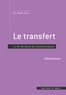 Gérard Bonnet - Le transfert - Fer de lance de la psychanalyse.