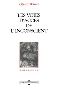 Gérard Bonnet - Les Voies d'accès de l'inconscient.