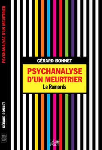 Gérard Bonnet - Psychanalyse d'un meurtrier - Le remords.