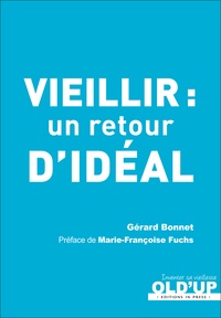 Gérard Bonnet - Vieillir - Un retour d'idéal.