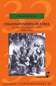 Gérard Borras - Chansonniers de Lima - Le Vals et la chanson Criolla (1900-1936). 1 CD audio