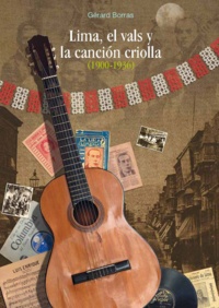 Gérard Borras - Lima, el vals y la canción criolla (1900-1936).