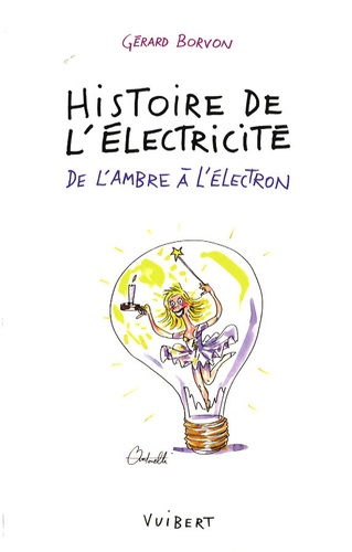 Gérard Borvon - Histoire de l'électricité - De l'ambre à l'électron.