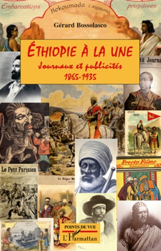 Gérard Bossolasco - Ethiopie à la une - Journaux et publicirés 1865-1935.