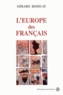 Gérard Bossuat - L'Europe Des Francais. 1943-1959, La Iveme Republique Aux Sources De L'Europe Communautaire.