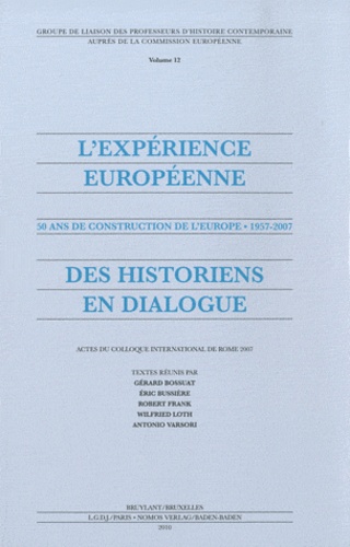 Gérard Bossuat et Eric Bussière - L'expérience européenne - 50 ans de construction de l'Europe 1957-2007.