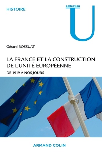 La France et la construction de l'unité européenne. De 1919 à nos jours