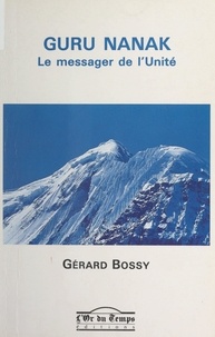 Gérard Bossy et Jean-Pierre Charles - Guru Nanak - Le messager de l'Unité.