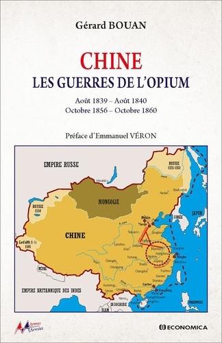 Chine - Les guerres de l'opium. Août 1839 - Août 1840 - Octobre 1856 - Octobre 1860