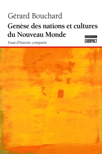 Gérard Bouchard - Genèse des nations et cultures du Nouveau Monde - Essai d'histoire comparée.