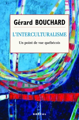 Gérard Bouchard - L'interculturalisme - Un point de vue québécois.
