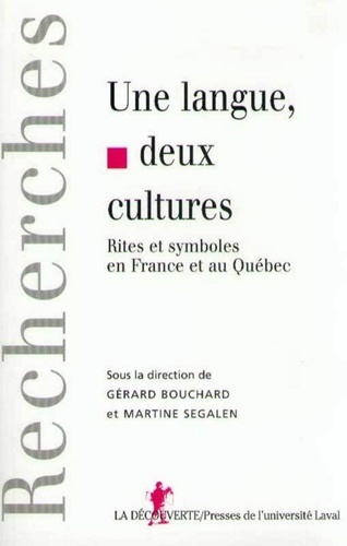 Gérard Bouchard et Martine Segalen - Une langue, deux cultures - Rites et symboles en France et au Québec.