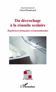 Gérard Boudesseul - Du décrochage à la réussite scolaire - Expériences françaises et internationales.