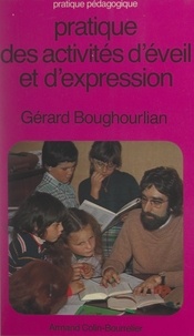 Gérard Boughourlian et Hélène Boughourlian - Pratique des activités d'éveil et d'expression.