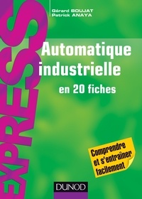 Gérard Boujat et Patrick Anaya - Automatique industrielle en 20 fiches.
