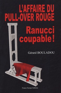 Gérard Bouladou - L'affaire du pull-over rouge, Ranucci coupable ! - Un pull-over rouge cousu... de fil blanc.