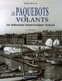 Gérard Bousquet - Les Paquebots volants - Les hydravions transocéaniques français.