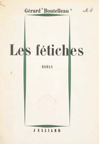 Gérard Boutelleau - Les fétiches.
