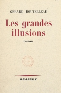 Gérard Boutelleau - Les grandes illusions.