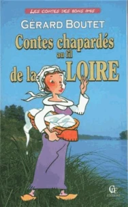 Contes chapardés au fil de la Loire - fabliaux pêchés au gré de l'eau et des saisons