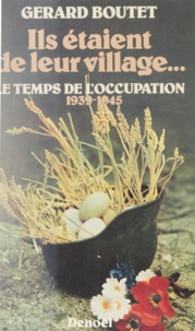 Gérard Boutet - Ils étaient de leur village Tome 3 - Le Temps de l'Occupation.