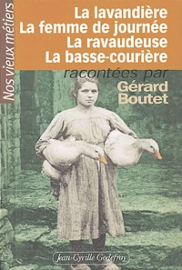 La lavandière, la femme de journée, la ravaudeuse, la basse-courière