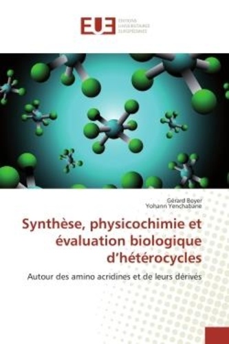Gérard Boyer et Yohann Yenchabane - Synthèse, physicochimie et évaluation biologique d'hétérocycles - Autour des amino acridines et de leurs dérivés.