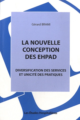Gérard Brami - La nouvelle conception des EHPAD - Diversification des services et unicité des pratiques.