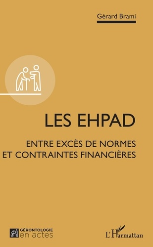 Gérard Brami - Les EHPAD - Entre excès de normes et contraintes financières.