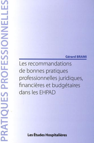 Gérard Brami - Les recommandations de bonnes pratiques professionnelles juridiques, financières et budgétaires dans les EHPAD.