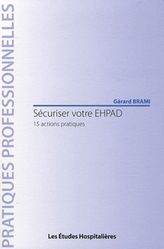 Gérard Brami - Sécuriser votre EHPAD - 15 actions pratiques.