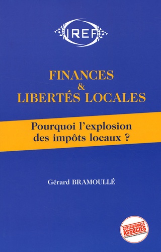 Gérard Bramoullé - Finances et libertés locales - Pourquoi l'explosion des impôts locaux ?.