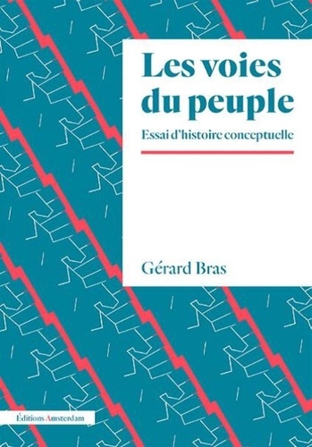 Gérard Bras - Les voies du peuple - Eléments d'une histoire conceptuelle.