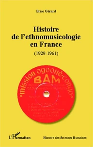 Histoire de l'ethnomusicologie en France (1929-1961)