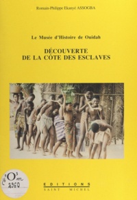 Gérard Brision et Romain-Philippe Ekanyé Assogba - Découverte de la Côte des Esclaves - Le Musée d'Histoire de Ouidah.