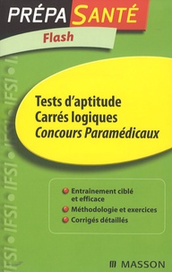 Gérard Broyer et Agnès Cousina - Tests d'aptitude Carrés logiques Concours Paramédicaux.