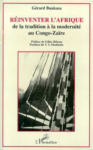 Gérard Buakasa - Réinventer l'Afrique - De la tradition à la modernité au Congo-Zaïre.
