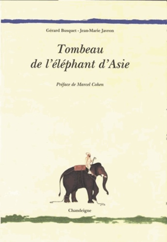Gérard Busquet et Jean-Marie Javron - Tombeau de l'éléphant d'Asie.