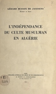 Gérard Busson de Janssens - L'indépendance du culte musulman en Algérie.