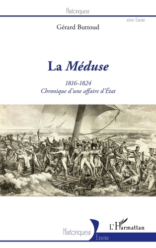 La Méduse (1816-1824). Chronique d'une affaire d'Etat