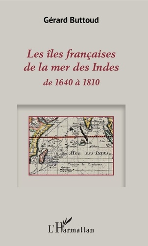 Les îles françaises de la mer des Indes de 1640 à 1810