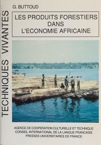 Gérard Buttoud et Roger Blais - Les produits forestiers dans l'économie africaine.