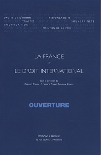 Gérard Cahin et Florence Poirat - La France et le droit international - Tome 1, Ouverture.