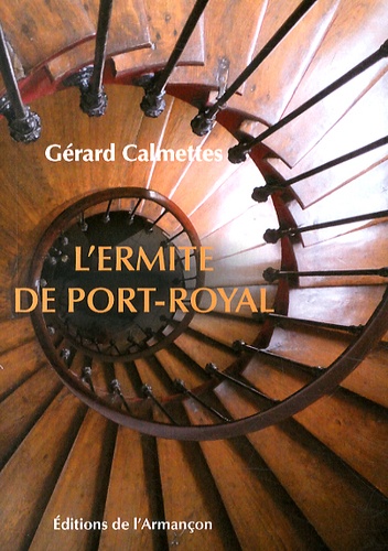 Gérard Calmettes - L'ermite de Port-Royal.
