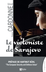 Gérard Cardonne - Le Violoniste de Sarajevo - 2 coups de feu... 10 millions de morts.