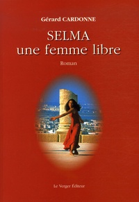 Gérard Cardonne - Selma - Une femme libre.