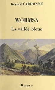Gérard Cardonne - Wormsa, la vallée bleue.