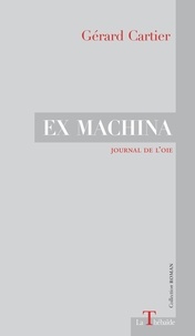 Gérard Cartier - Ex machina - Journal de l'Oie.